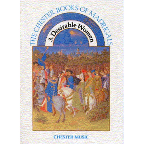 The Chester Books Of Madrigals 3: Desirable Women