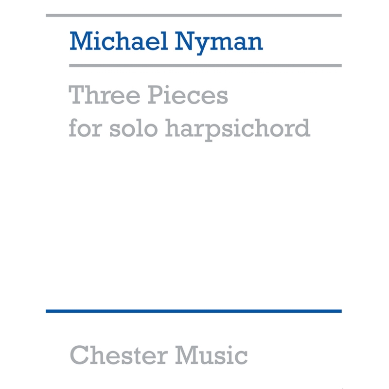 Nyman, Michael - Three Pieces For Solo Harpsichord
