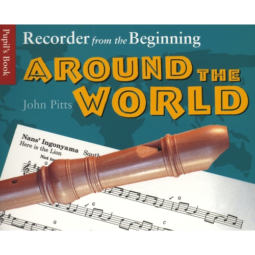 Recorder From The Beginning - Around The World: Pupil's Book