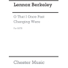 Berkeley, Lennox - O That I Once Past Changing Were
