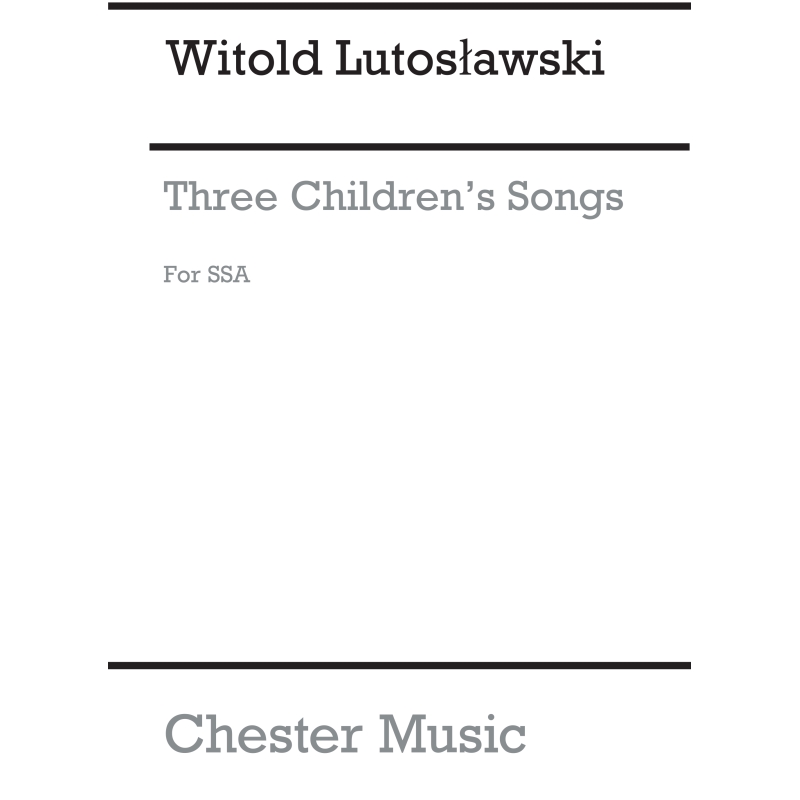 Lutoslawski, Witold - 3 Children's Songs (Choral Part)