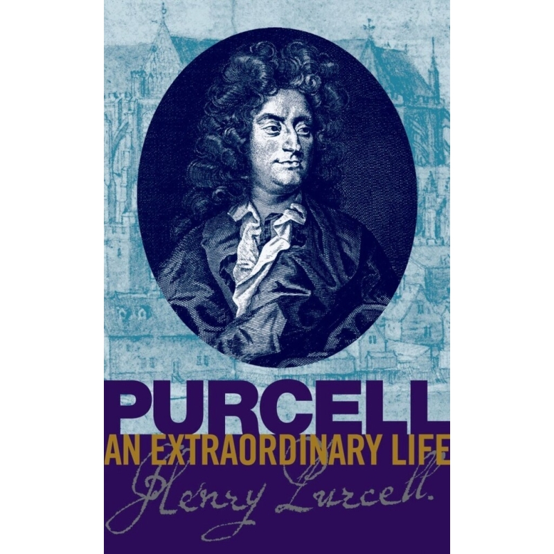Wood, Bruce - Purcell: An Extraordinary life