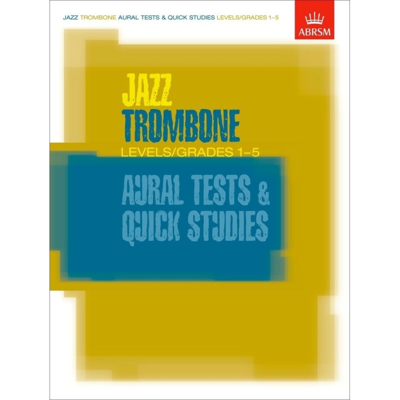 Jazz Trombone Aural Tests and Quick Studies Levels/Grades 1-5