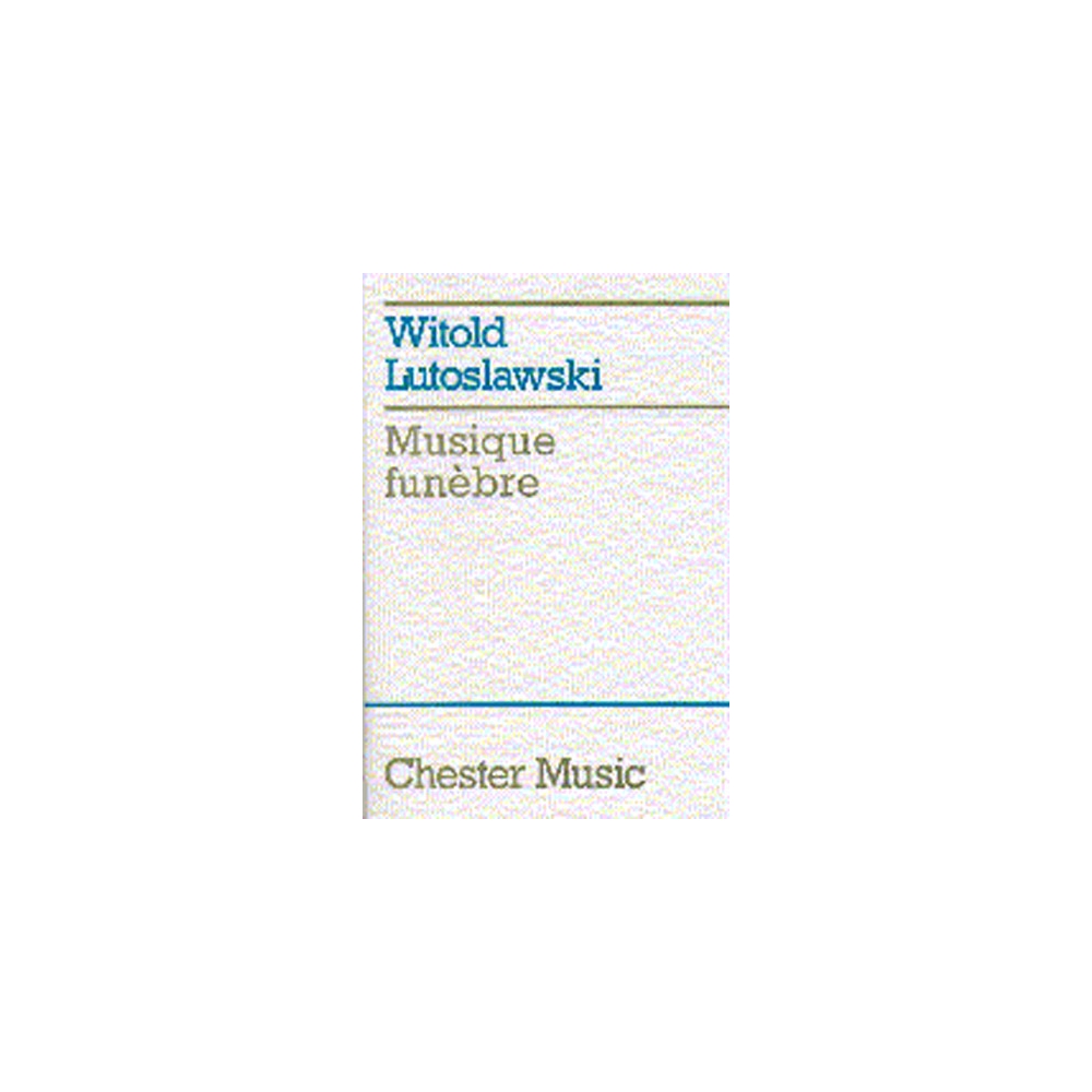 Lutoslawski, Witold - Musique Funebre