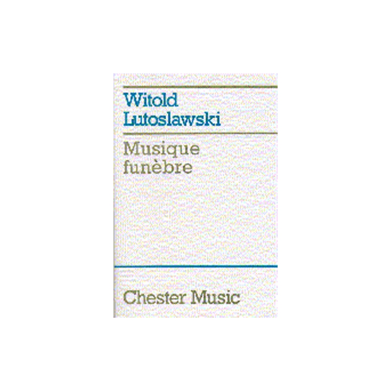 Lutoslawski, Witold - Musique Funebre