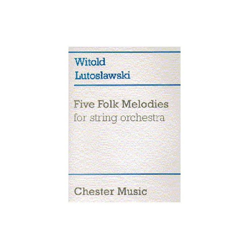 Lutoslawski, Witold - Five Folk Melodies For String Orchestra