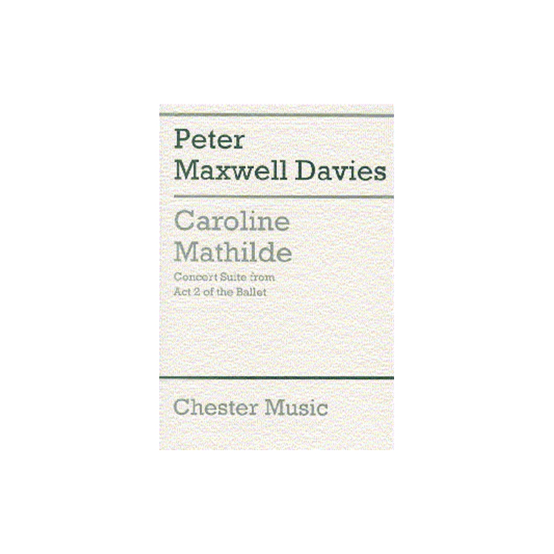 Davies, Peter Maxwell - Caroline Mathilde Act 2 (Concert Suite)