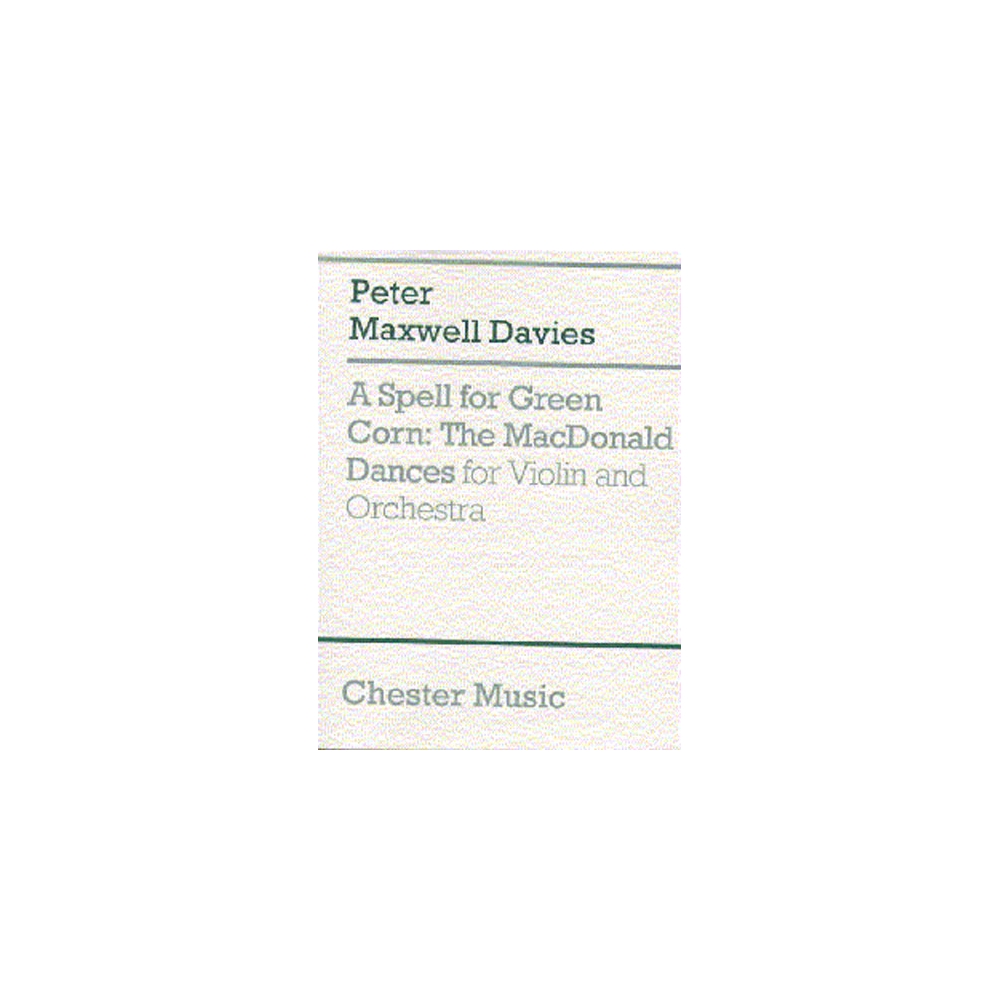 Davies, Peter Maxwell - A Spell For Green Corn - The MacDonald Dances