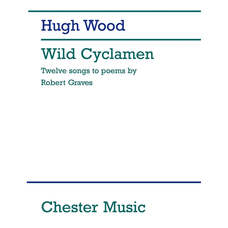 Wood, Hugh - Wild Cyclamen - Robert Graves Songs Op.49