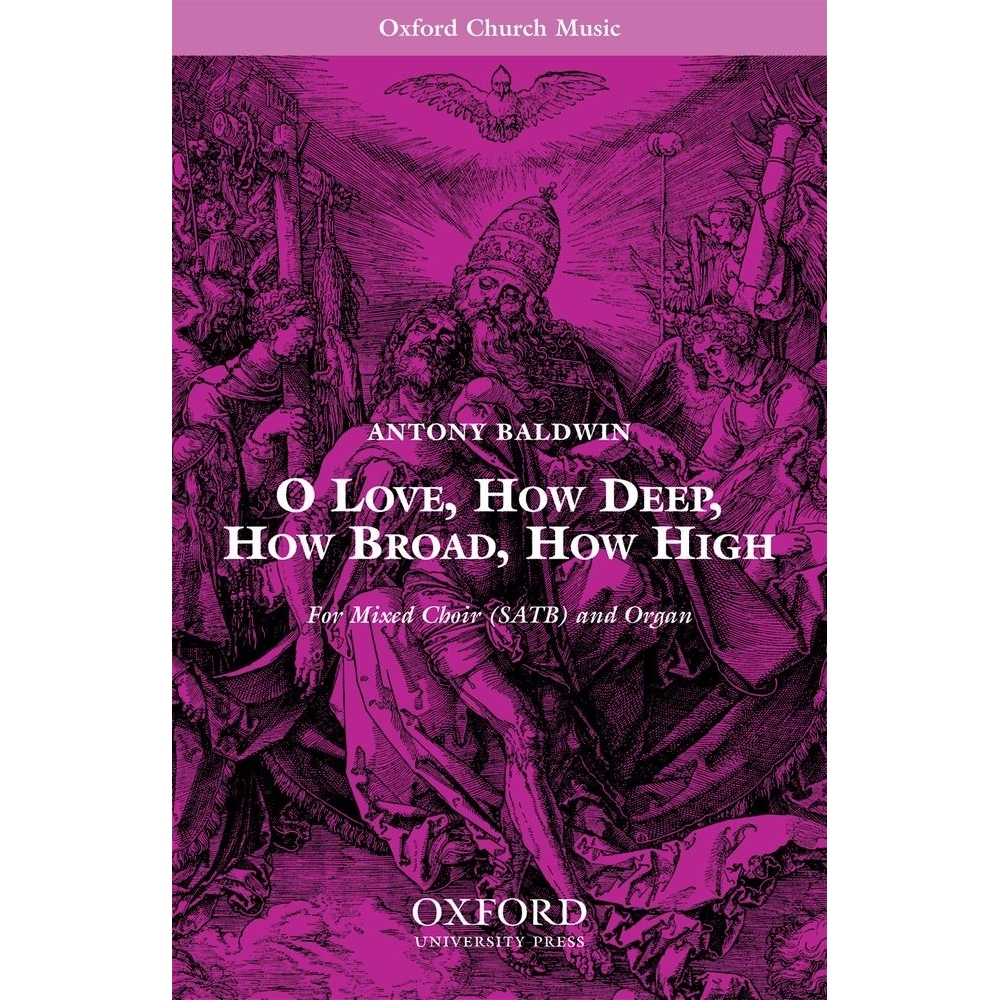 O love, how deep, how broad, how high - Baldwin, Antony