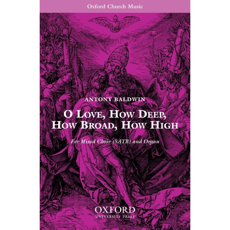 O love, how deep, how broad, how high - Baldwin, Antony