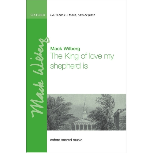 Wilberg, Mack - The king of love, my shepherd is