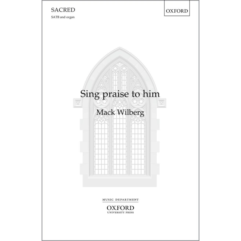 Wilberg, Mack - Sing praise to him