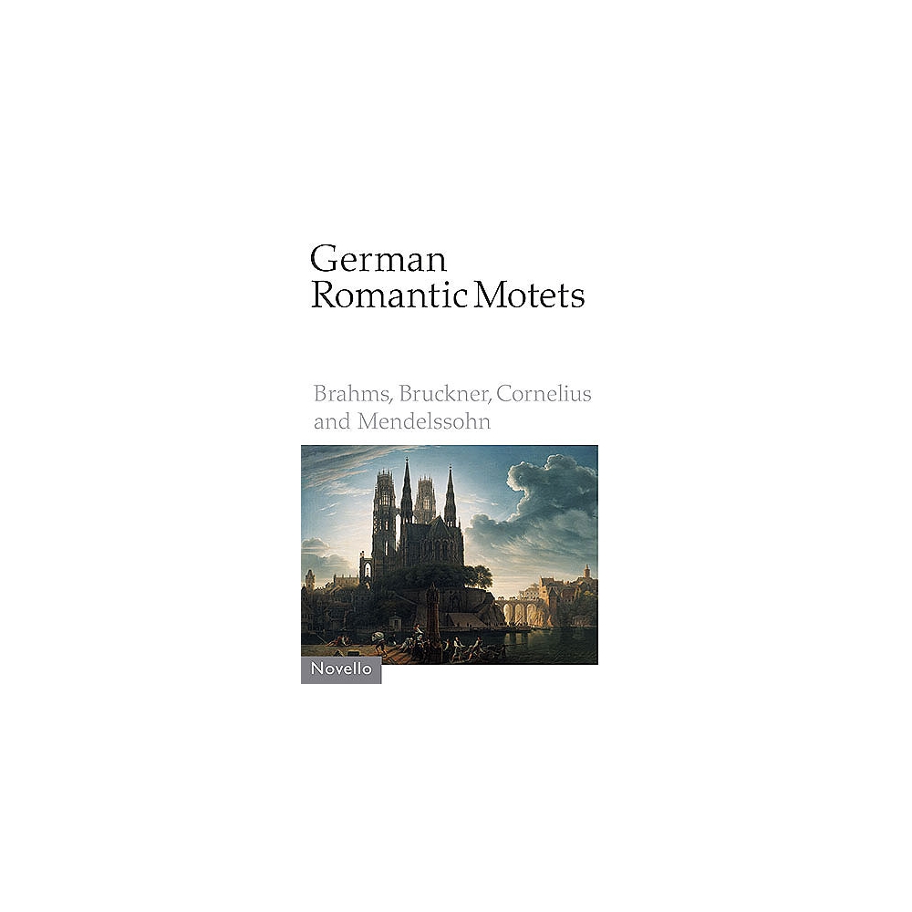 German Romantic Motets - Brahms To Mendelssohn