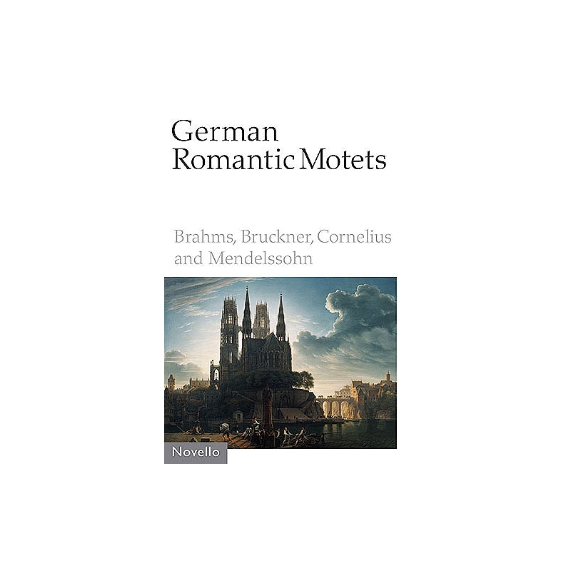 German Romantic Motets - Brahms To Mendelssohn