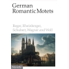 German Romantic Motets - Reger To Wolf