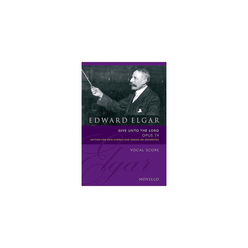Elgar, Edward - Give Unto The Lord Op.74
