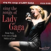 Sing the songs of Lady Gaga
