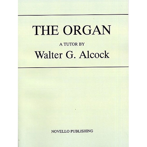 Alcock, Walter G. - The Organ