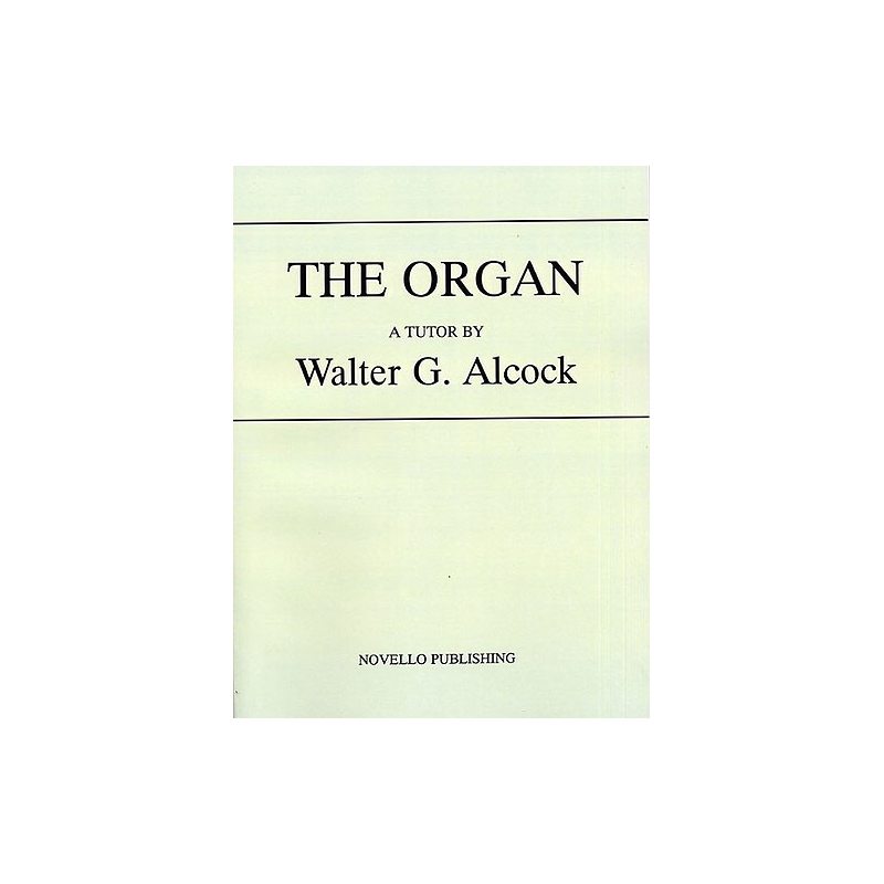 Alcock, Walter G. - The Organ