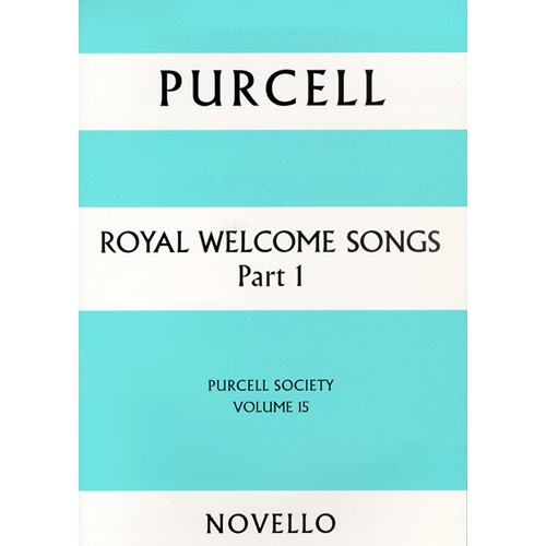 Purcell Society Volume 15 Royal Welcome Songs Pt 1