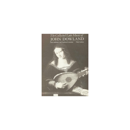 Dowland, John - The Collected Lute Music Of John Dowland