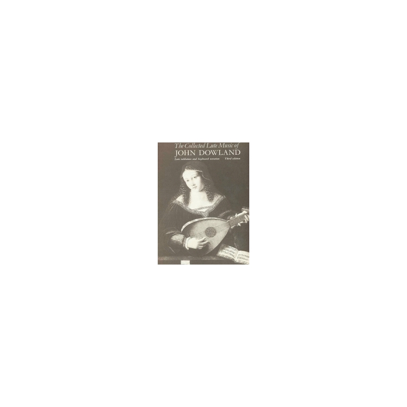 Dowland, John - The Collected Lute Music Of John Dowland