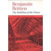 Britten, Benjamin - The Building Of The House