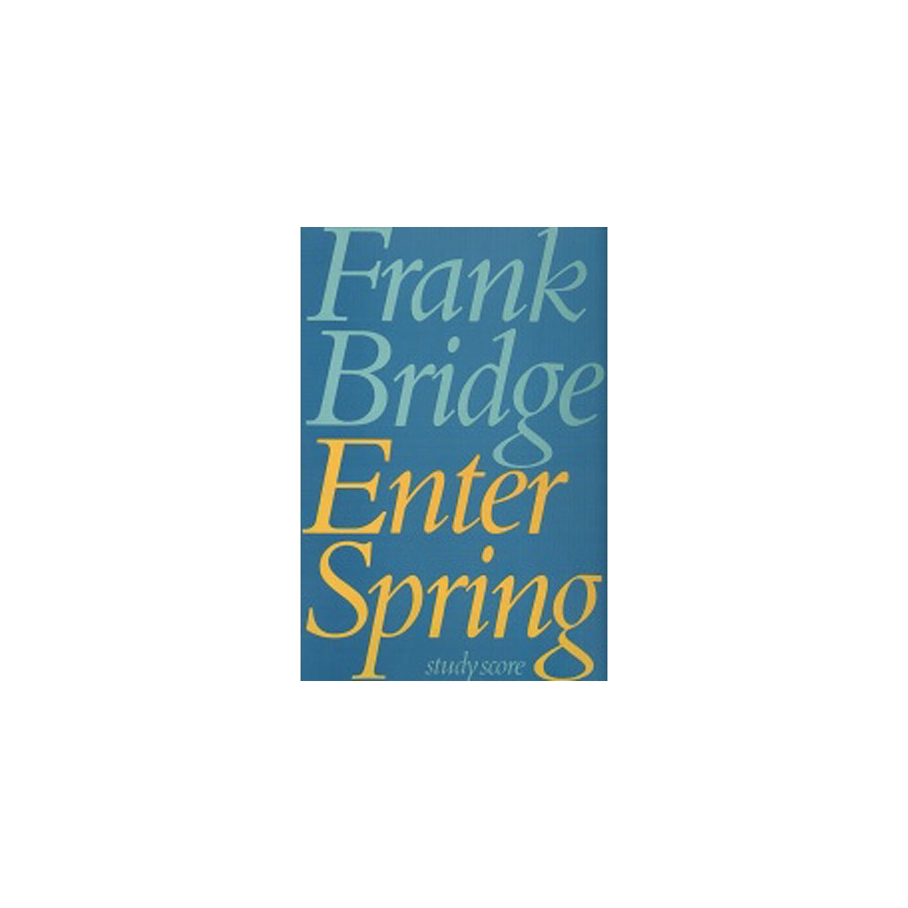 Bridge, Frank - Enter Spring