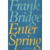 Bridge, Frank - Enter Spring