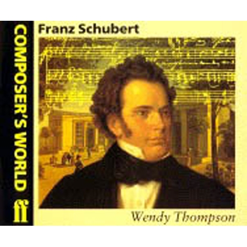 Thompson, Wendy - Composer's World: Schubert