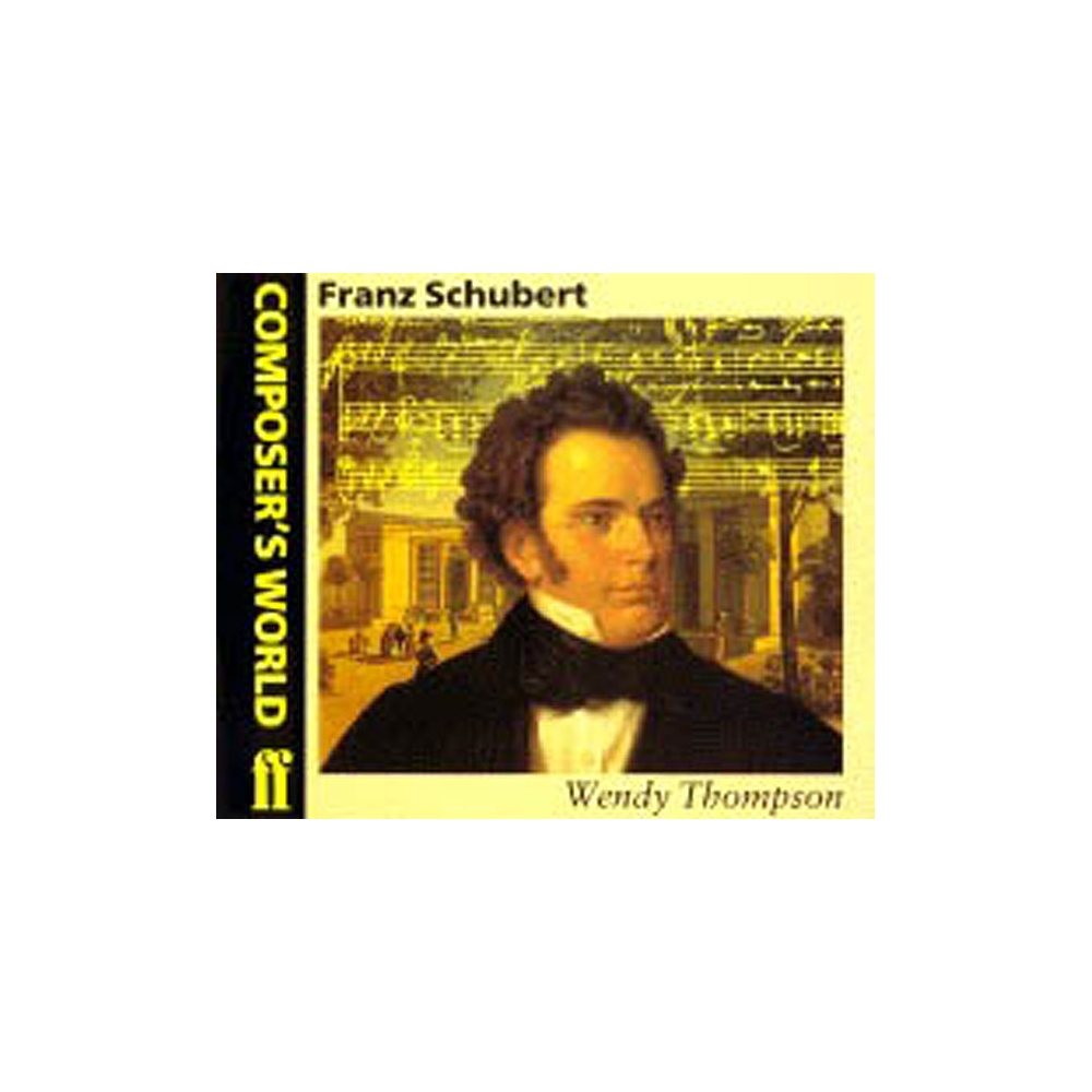 Thompson, Wendy - Composer's World: Schubert