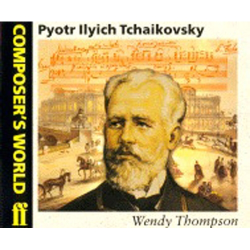 Thompson, Wendy - Composer's World: Tchaikovsky