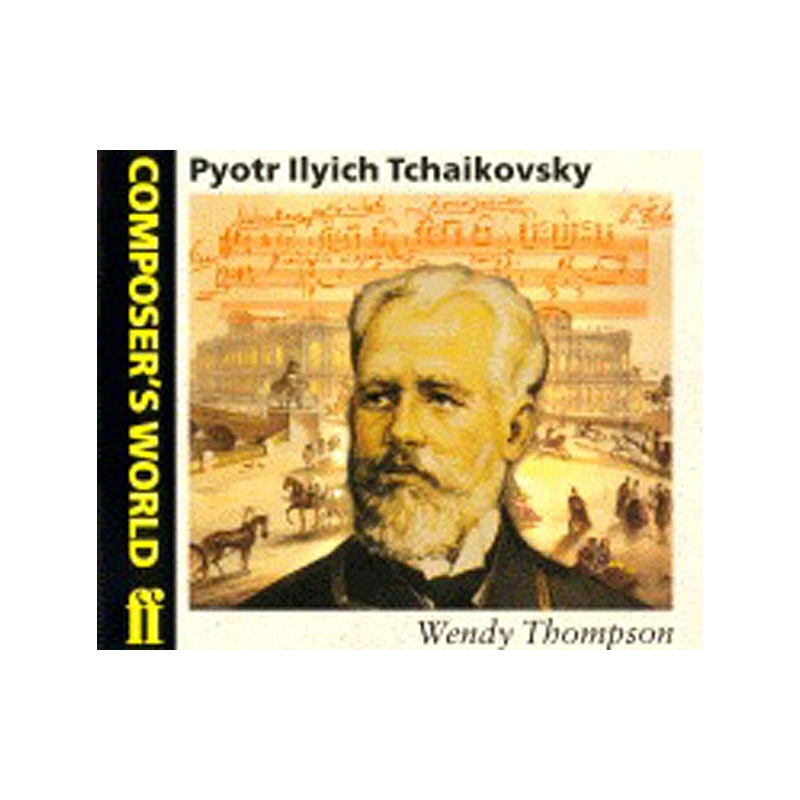 Thompson, Wendy - Composer's World: Tchaikovsky