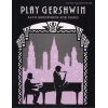 Gershwin, George - Play Gershwin