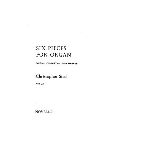 Steel, Christopher - Six Pieces For Organ