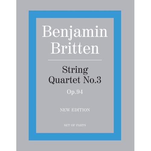 Britten, Benjamin - String Quartet No.3 NEW EDITION