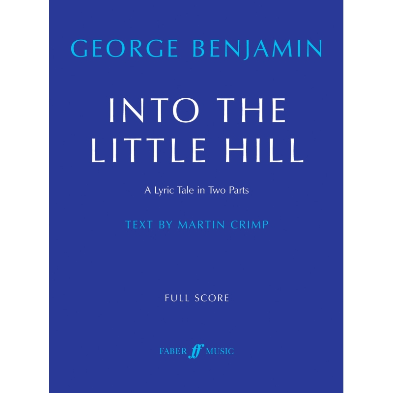 Benjamin, George - Into The Little Hill