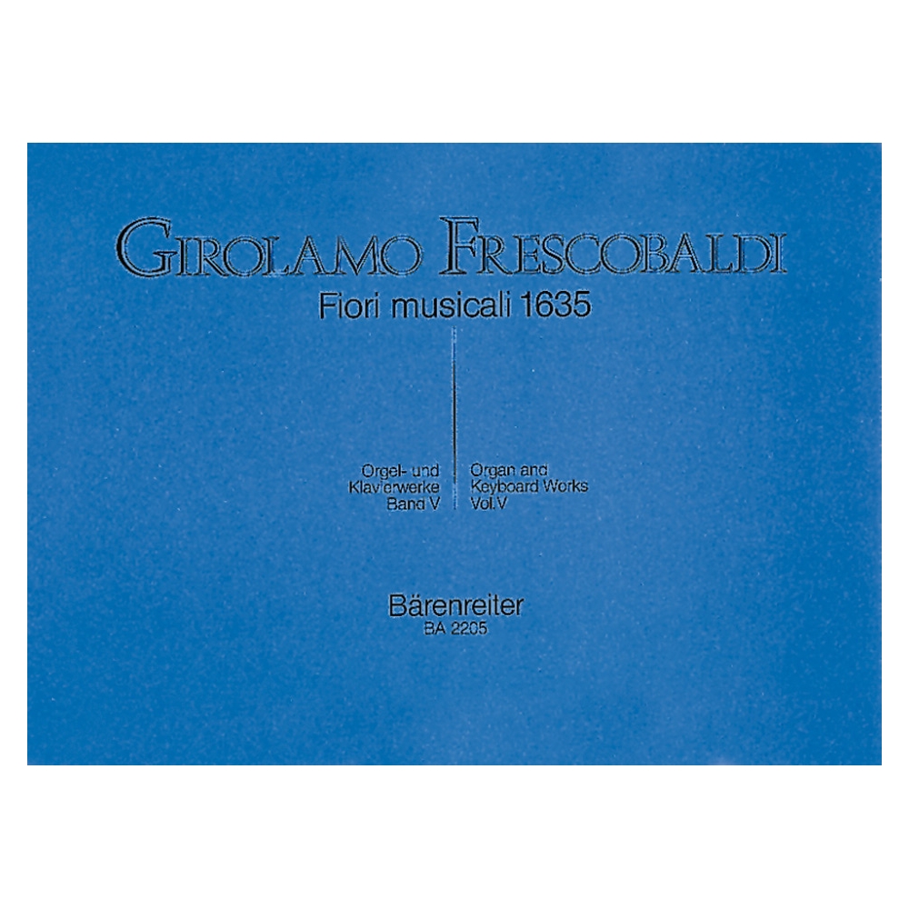 Frescobaldi G. - Organ and Piano Works, Vol. 5: Fiori musicali (Organ Masses).