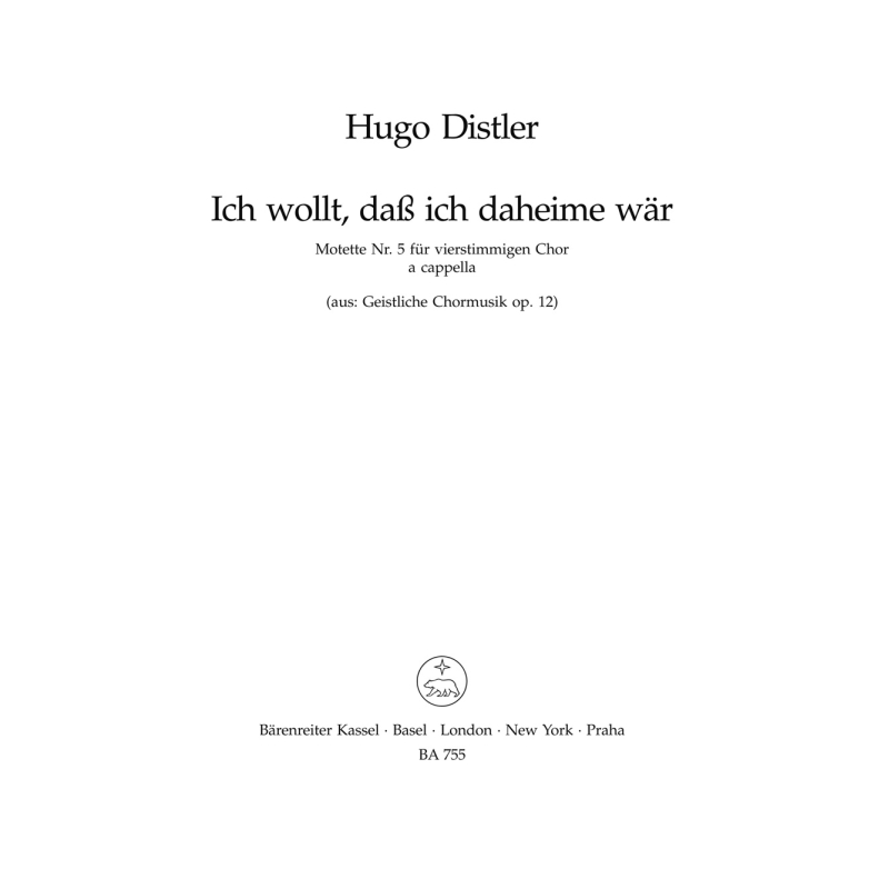 Distler H. - Sacred Choral Music, Op.12/ 5: Ich wollt, dass ich daheime waer (G)