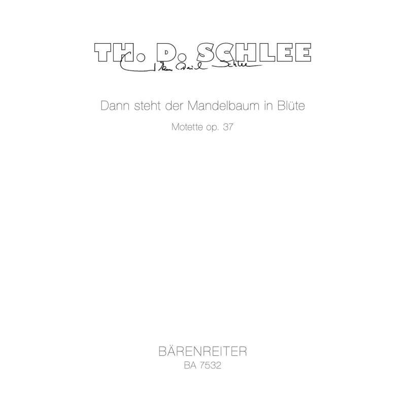 Schlee T.D. - Dann steht der Mandelbaum in Bluete. Motet op.37.