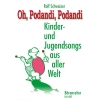 Schweizer R. - Oh, Podandi, Podandi. Kinder und Jungendsongs aus aller Welt (G).