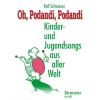 Schweizer R. - Oh, Podandi, Podandi. Kinder und Jungendsongs aus aller Welt (G).