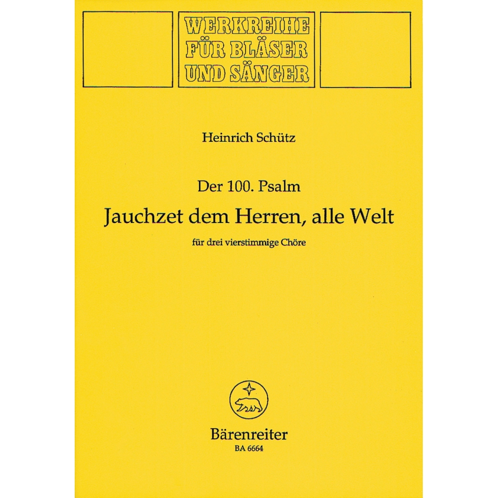 Schuetz H. - Der 100. Psalm. Jauchzet dem Herren, alle Welt (SWV deest).