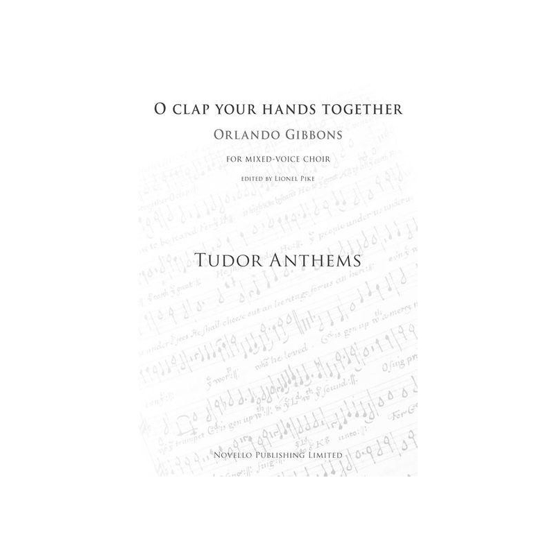 Gibbons, Orlando - O Clap Your Hands Together (Tudor Anthems)