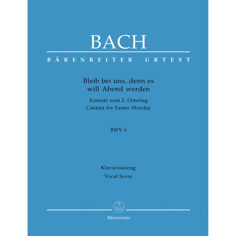 Bach, J S - Cantata No. 006: Bleib bei uns, denn es will Abend (BWV 6) (Urtext).