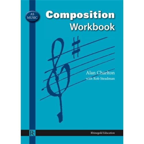 Alan Charlton/Robert Steadman: AS Music Composition Workbook
