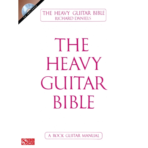 Richard Daniels: The Heavy Guitar Bible - A Rock Guitar Manual