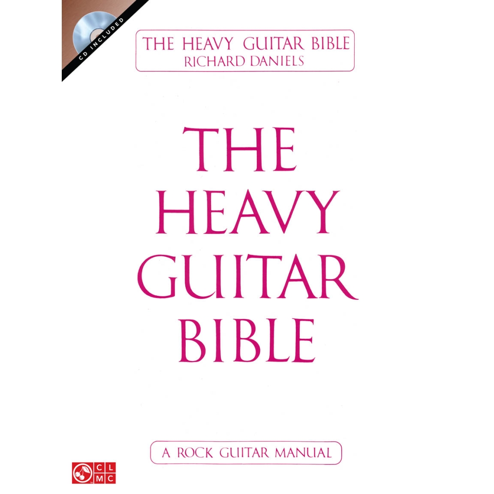 Richard Daniels: The Heavy Guitar Bible - A Rock Guitar Manual