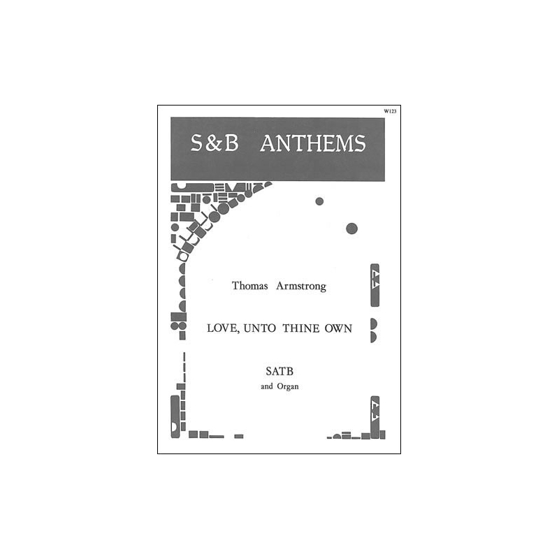 Armstrong, Thomas - Love, unto thine own who camest